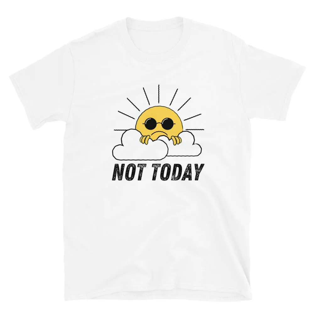 Not Today T-Shirt