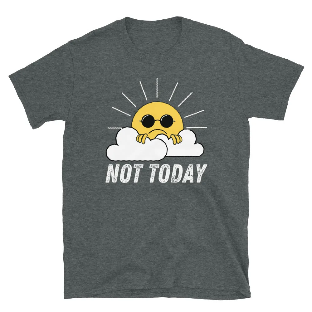 Not Today T-Shirt