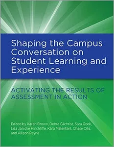 Shaping the Campus Conversation on Student Learning and Experience: Activating the Results of Assessment in Action