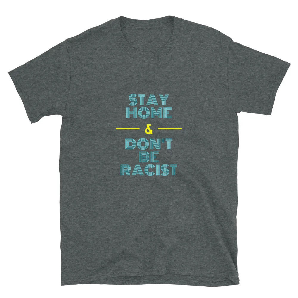 Stay At Home - Anti-Racism T-Shirt