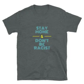 Stay At Home - Anti-Racism T-Shirt