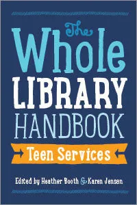 The Whole Library Handbook: Teen Services